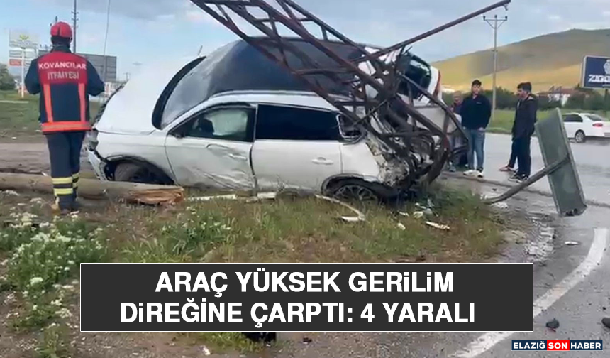 Araç Yüksek Gerilim Direğine Çarptı: 4 Yaralı