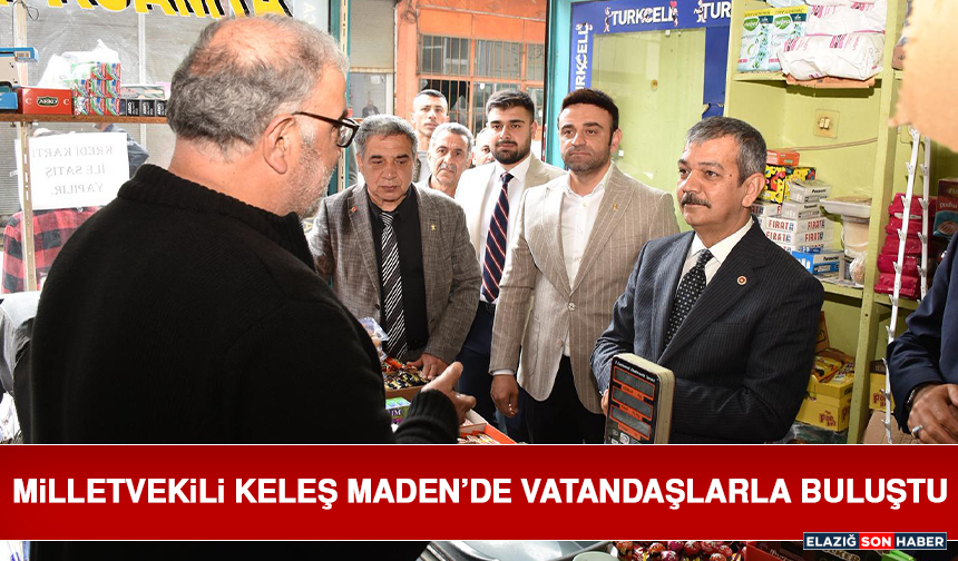 Milletvekili Keleş Maden’de Vatandaşlarla Buluştu