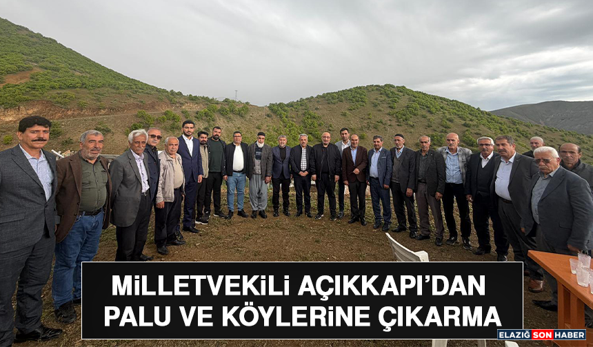 Milletvekili Açıkkapı’dan Palu ve Köylerine Çıkarma