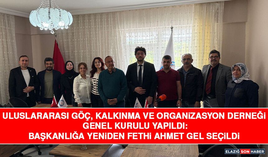Uluslararası Göç, Kalkınma ve Organizasyon Derneği Genel Kurulu Yapıldı: Başkanlığa Yeniden Fethi Ahmet Gel Seçildi