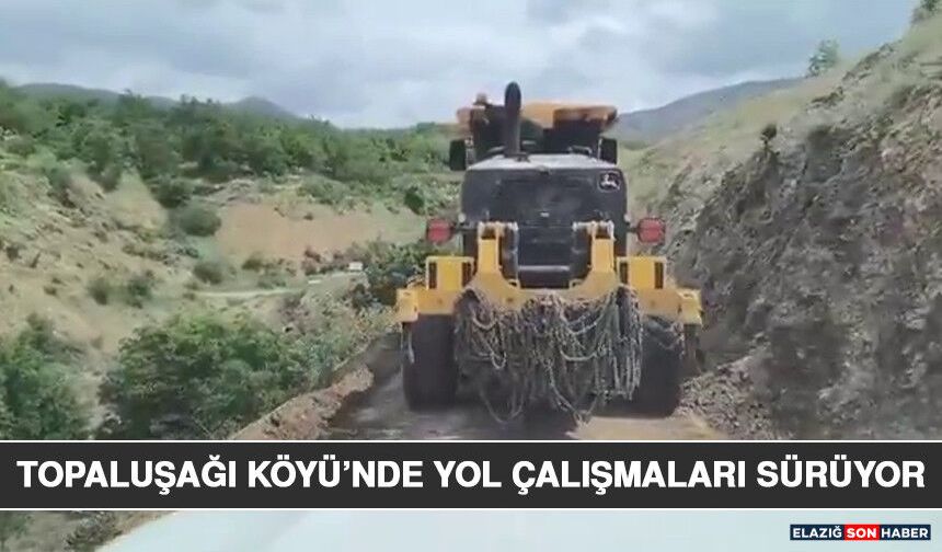 Topaluşağı Köyü’nde Yol Çalışmaları Sürüyor