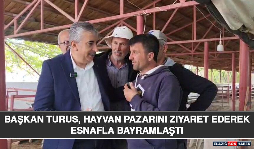 Başkan Turus, Hayvan Pazarını Ziyaret Ederek Esnafla Bayramlaştı