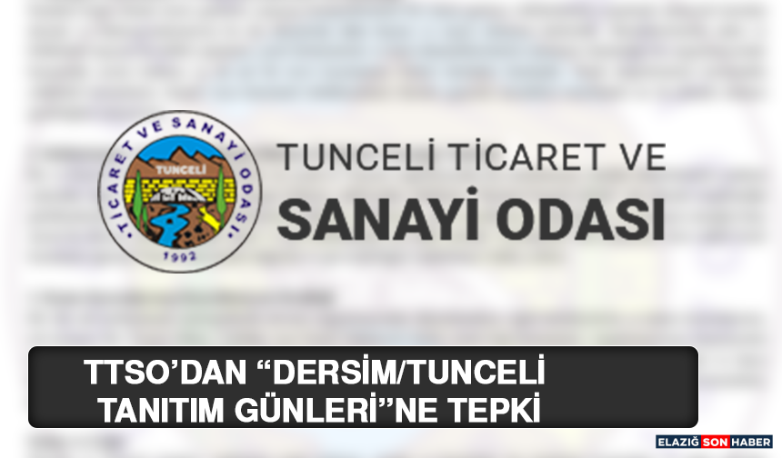 TTSO’dan “Dersim/Tunceli Tanıtım Günleri”Ne Tepki
