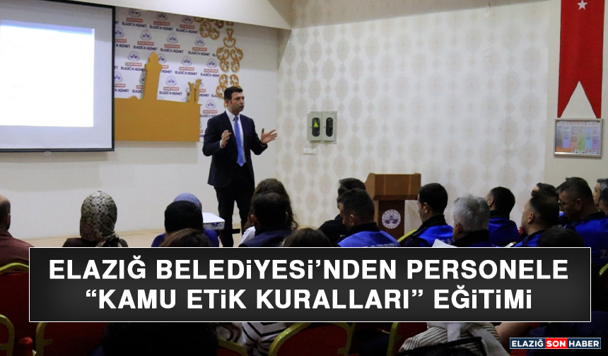 Elazığ Belediyesi’nden Personele “Kamu Etik Kuralları” Eğitimi