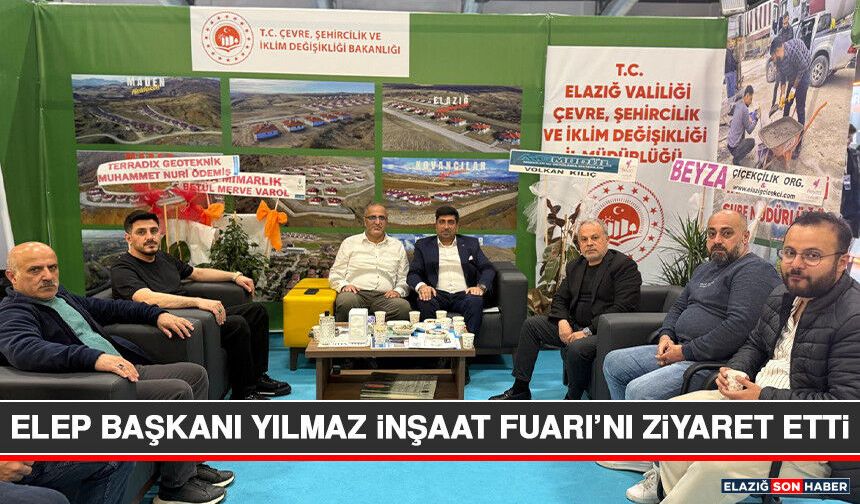ELEP Başkanı Yılmaz İnşaat Fuarı’nı Ziyaret Etti