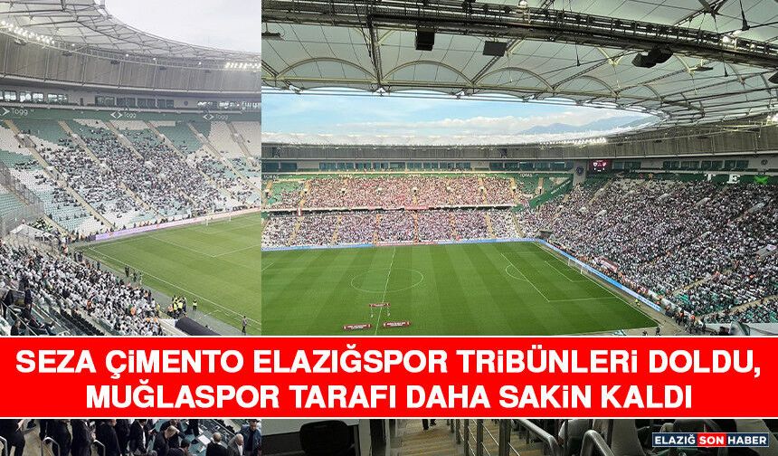 Seza Çimento Elazığspor Tribünleri Doldu, Muğlaspor Tarafı Daha Sakin Kaldı