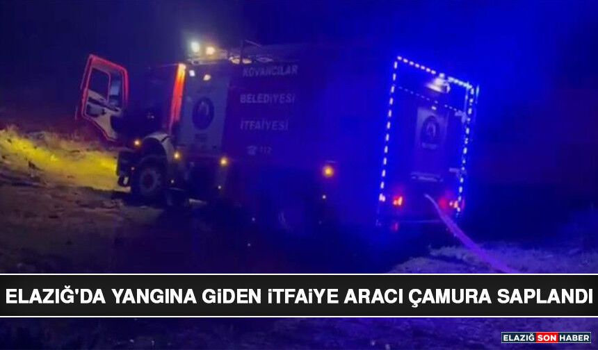Elazığ'da Yangına Giden İtfaiye Aracı Çamura Saplandı