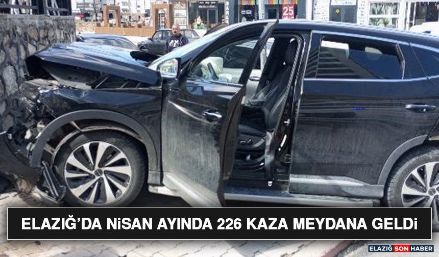 Elazığ’da Nisan Ayında 226 Kaza Meydana Geldi