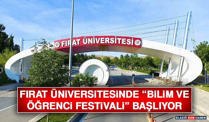 Fırat Üniversitesinde “Bilim ve Öğrenci Festivali” Başlıyor