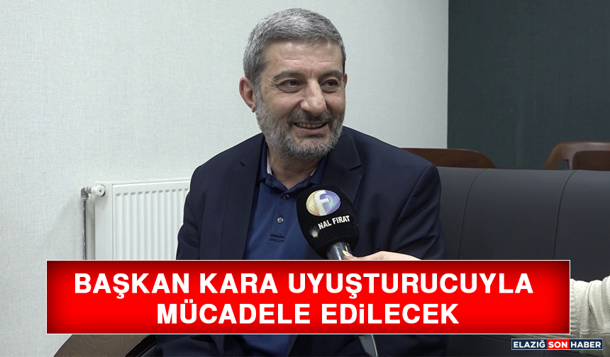 Başkan Kara: Uyuşturucuyla Mücadele Edilecek