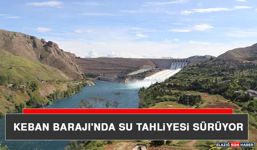 Keban Barajı'nda Su Tahliyesi Sürüyor