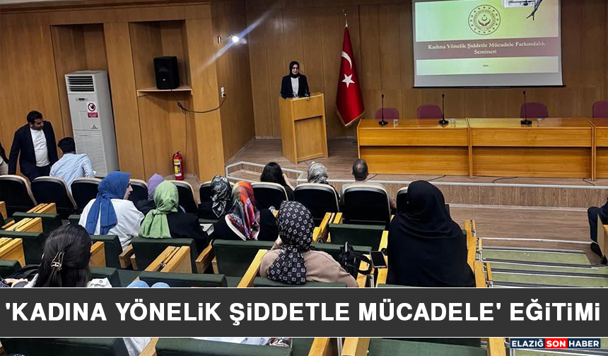 'Kadına Yönelik Şiddetle Mücadele' Eğitimi