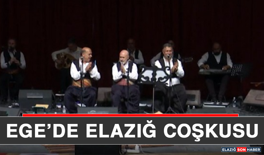 Ege’de Elazığ Coşkusu