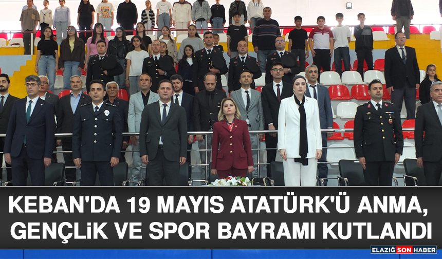 Keban'da 19 Mayıs Atatürk'ü Anma, Gençlik ve Spor Bayramı kutlandı