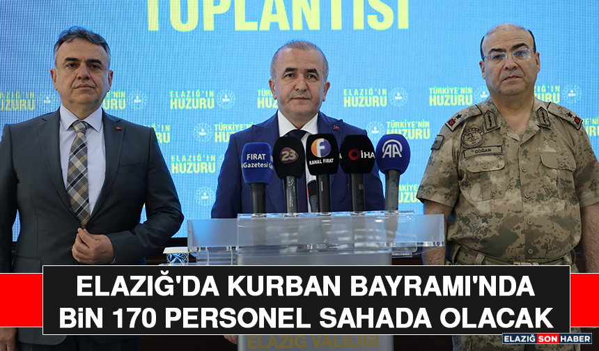 Elazığ'da Kurban Bayramı'nda Bin 170 Personel Sahada Olacak