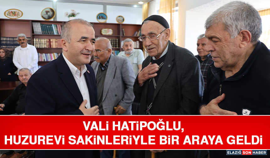 Vali Hatipoğlu, Huzurevi Sakinleriyle Bir Araya Geldi