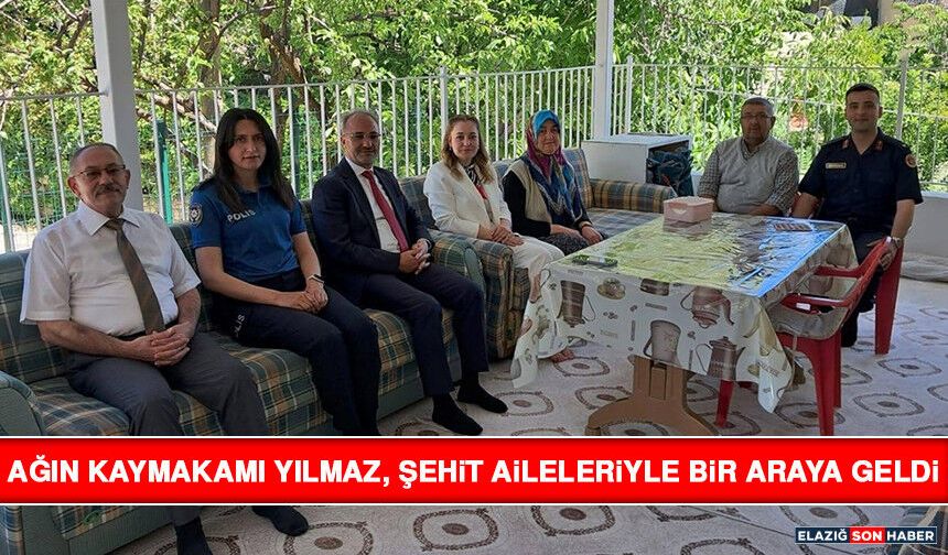 Ağın Kaymakamı Yılmaz, Şehit Aileleriyle Bir Araya Geldi