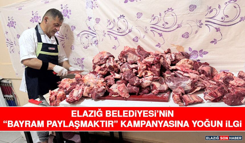 Elazığ Belediyesi’nin “Bayram Paylaşmaktır” Kampanyasına Yoğun İlgi