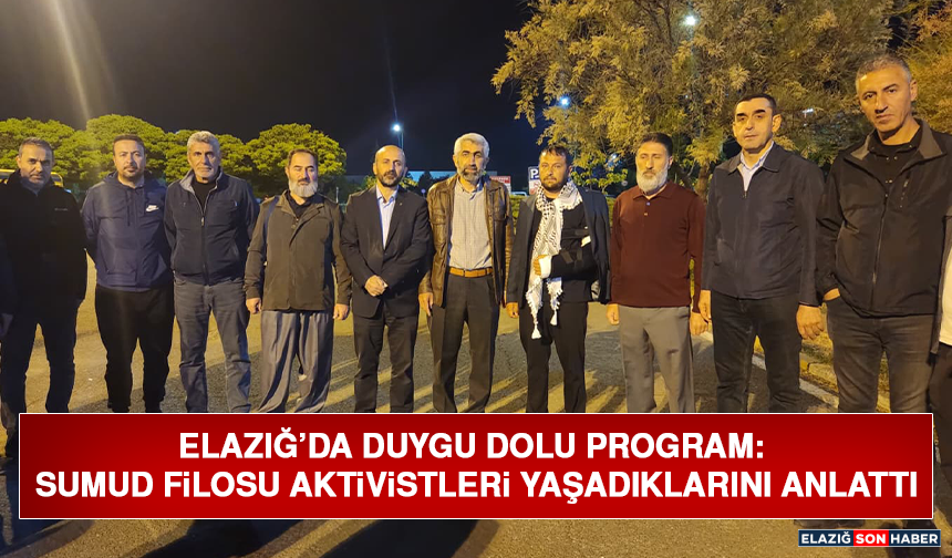 Elazığ’da Duygu Dolu Program: Sumud Filosu Aktivistleri Yaşadıklarını Anlattı