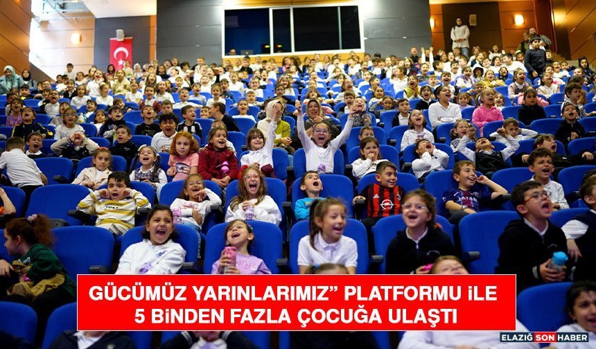 “Gücümüz Yarınlarımız” Platformu İle 5 Binden Fazla Çocuğa Ulaştı