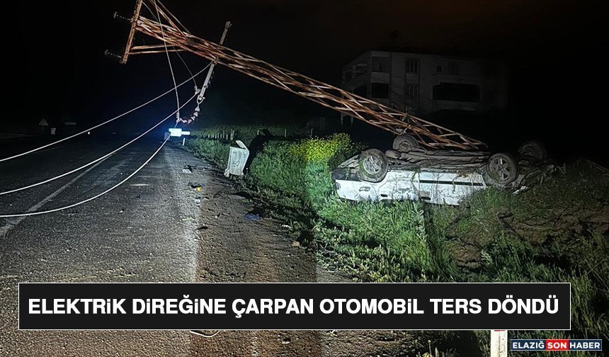 Elektrik Direğine Çarpan Otomobil Ters Döndü