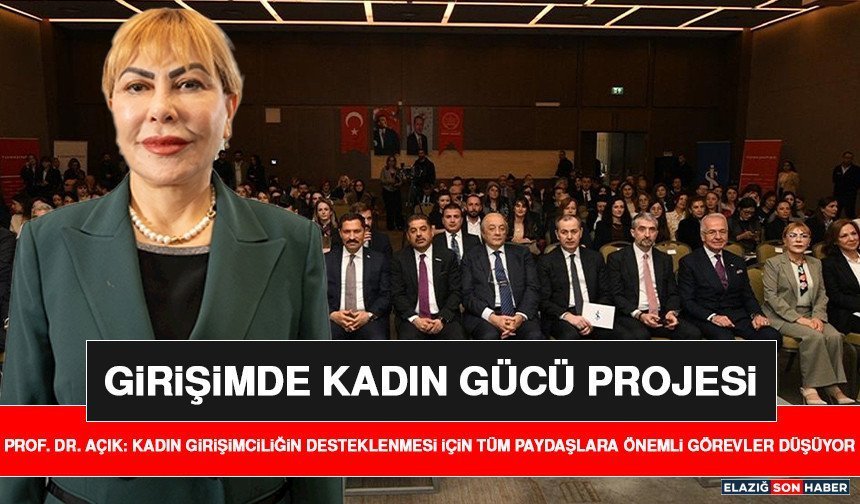 Prof. Dr. Açık: Kadın Girişimciliğin Desteklenmesi İçin Tüm Paydaşlara Önemli Görevler Düşüyor