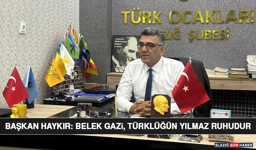 Başkan Haykır: Belek Gazi, Türklüğün Yılmaz Ruhudur