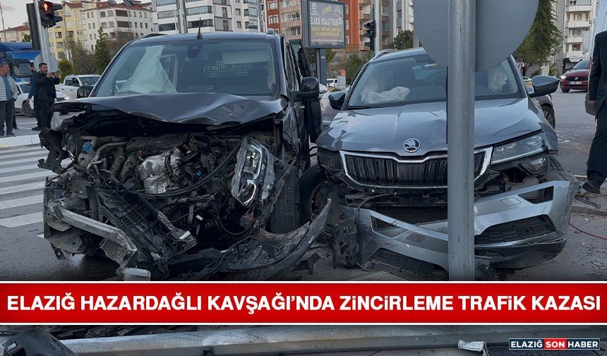 Elazığ Hazardağlı Kavşağı’nda Zincirleme Trafik Kazası
