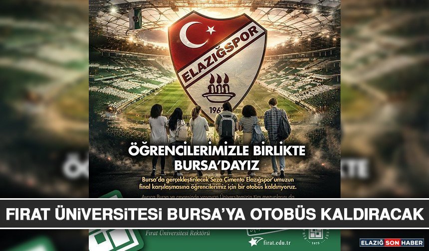 Fırat Üniversitesi Bursa’ya Otobüs Kaldıracak