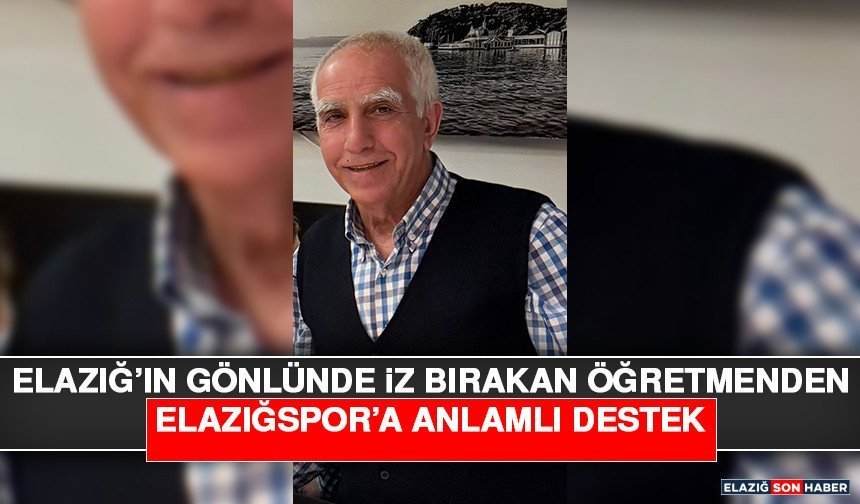 Elazığ’ın Gönlünde İz Bırakan Öğretmenden Elazığspor’a Anlamlı Destek