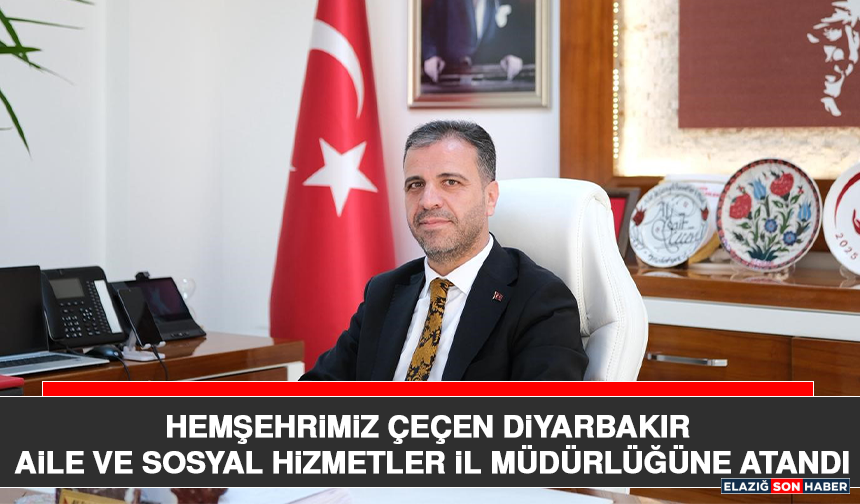 Hemşehrimiz Çeçen Diyarbakır Aile ve Sosyal Hizmetler İl Müdürlüğüne Atandı
