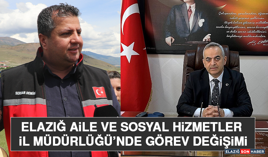 Elazığ Aile ve Sosyal Hizmetler İl Müdürlüğü’nde Görev Değişimi