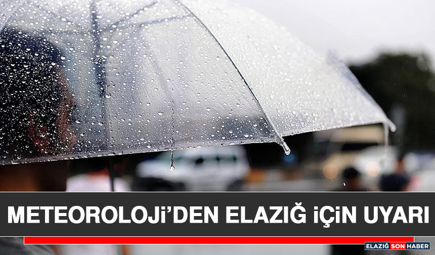 Meteoroloji’den Elazığ İçin Uyarı