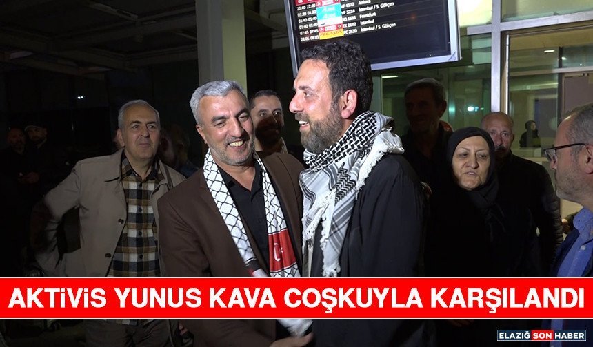 Aktivis Yunus Kava Coşkuyla Karşılandı