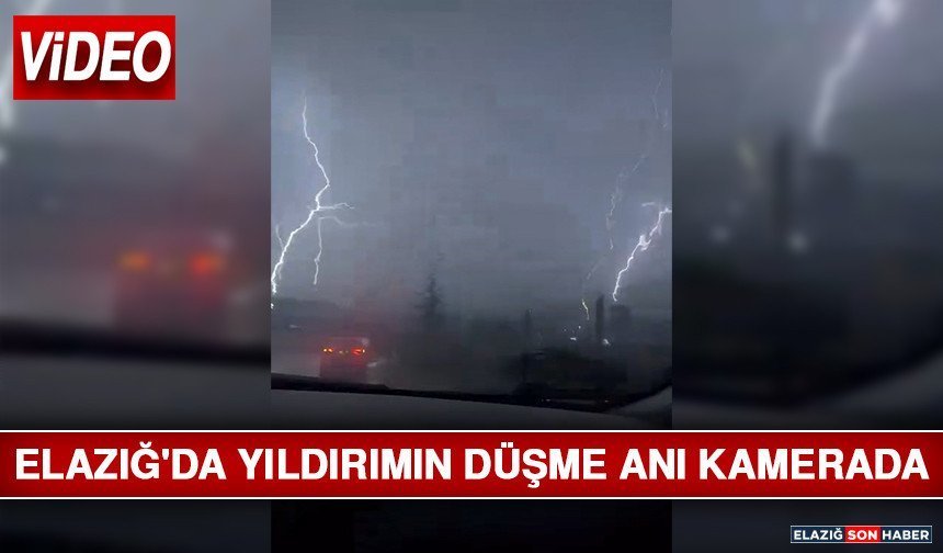 Elazığ'da Yıldırımın Düşme Anı Kamerada