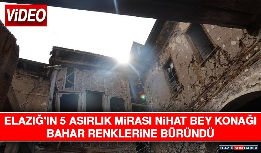 Elazığ'ın 5 Asırlık Mirası Nihat Bey Konağı Bahar Renklerine Büründü