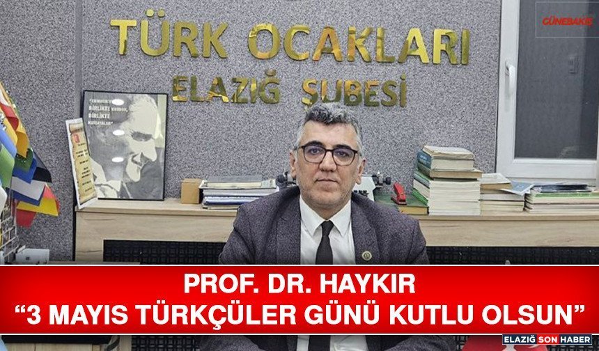 Prof. Dr. Haykır “3 Mayıs Türkçüler Günü Kutlu Olsun”