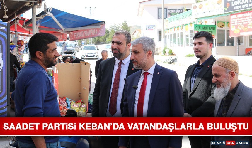 Saadet Partisi Keban’da Vatandaşlarla Buluştu
