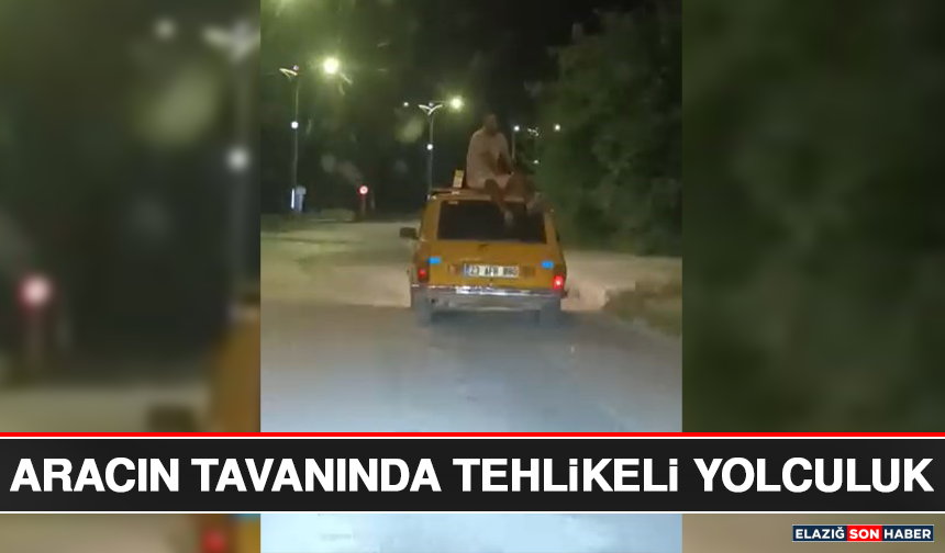 Aracın Tavanında Tehlikeli Yolculuk