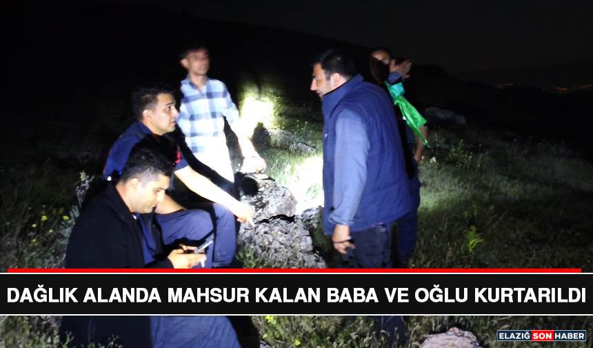 Dağlık Alanda Mahsur Kalan Baba ve Oğlu Kurtarıldı