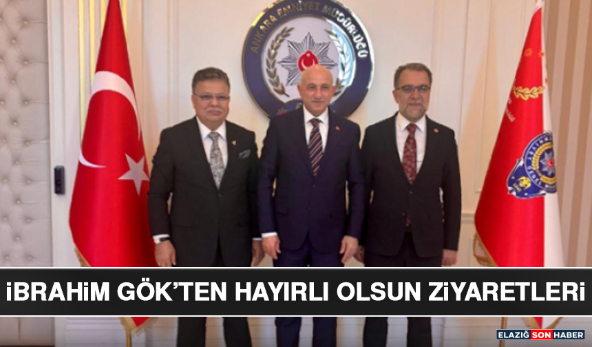 İbrahim Gök’ten Hayırlı Olsun Ziyaretleri