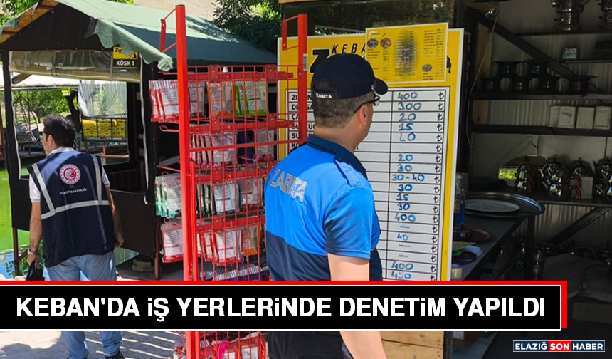 Keban'da İş Yerlerinde Denetim Yapıldı
