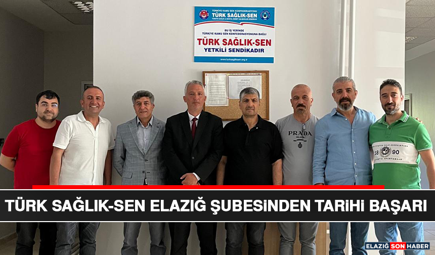 Türk Sağlık-Sen Elazığ Şubesinden Tarihi Başarı