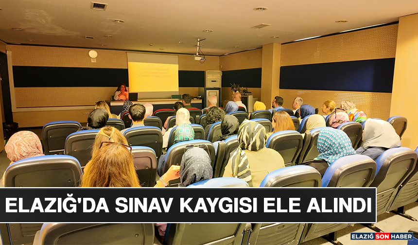 Elazığ'da Sınav Kaygısı Ele Alındı