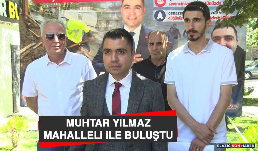 Muhtar Yılmaz, Mahalleli İle Buluştu