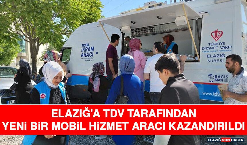 Elazığ’a TDV Tarafından Yeni Bir Mobil Hizmet Aracı Kazandırıldı