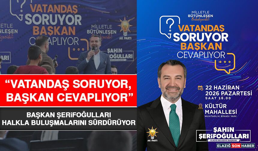 “Vatandaş Soruyor, Başkan Cevaplıyor”: Başkan Şerifoğulları Halkla Buluşmalarını Sürdürüyor