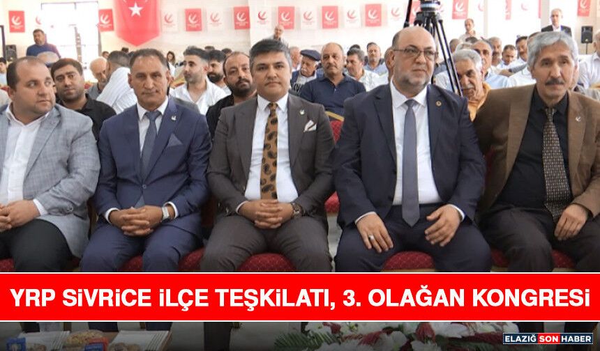 YRP Sivrice İlçe Teşkilatı, 3. Olağan Kongresi