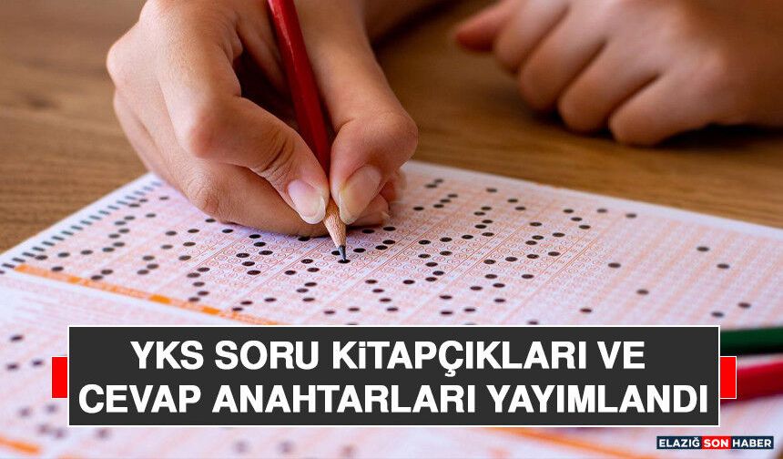 YKS Soru Kitapçıkları ve Cevap Anahtarları Yayımlandı