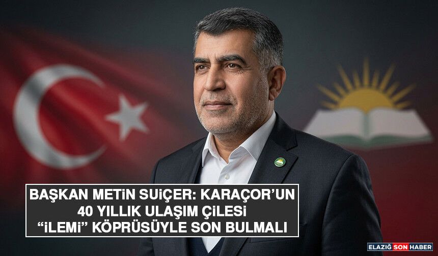 Başkan Suiçer: Karaçor'un 40 Yıllık Ulaşım Çilesi “İlemi” Köprüsüyle Son Bulmalı